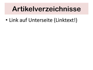 Artikelverzeichnisse
• Link auf Unterseite (Linktext!)
 