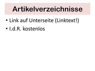 Artikelverzeichnisse
• Link auf Unterseite (Linktext!)
• I.d.R. kostenlos
 