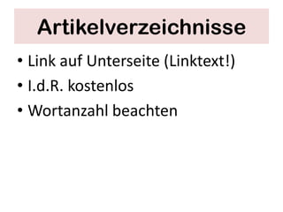 Artikelverzeichnisse
• Link auf Unterseite (Linktext!)
• I.d.R. kostenlos
• Wortanzahl beachten
 