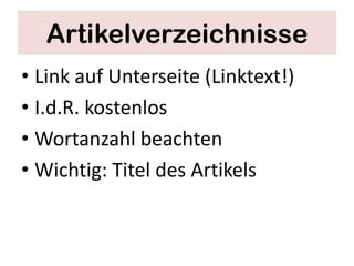 Artikelverzeichnisse
• Link auf Unterseite (Linktext!)
• I.d.R. kostenlos
• Wortanzahl beachten
• Wichtig: Titel des Artikels
 