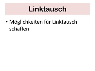 Linktausch
• Möglichkeiten für Linktausch
  schaffen
 