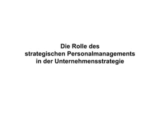 Die Rolle des
strategischen Personalmanagements
in der Unternehmensstrategie
 