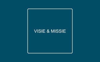 VISIE & MISSIE
 