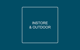 INSTORE
& OUTDOOR
 