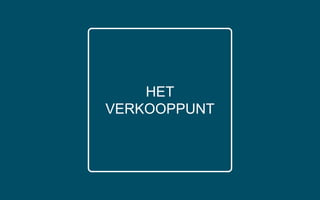 HET
VERKOOPPUNT
 
