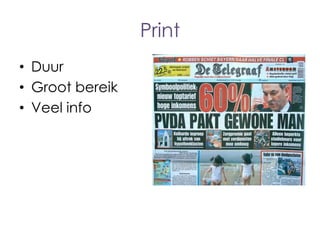 Print
• Duur
• Groot bereik
• Veel info

 