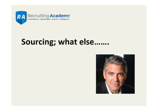  Sourcing;	
  what	
  else…….	
  
 