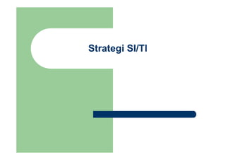 Strategi SI/TI
 