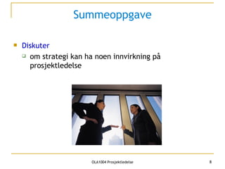 Summeoppgave Diskuter  om strategi kan ha noen innvirkning på prosjektledelse 