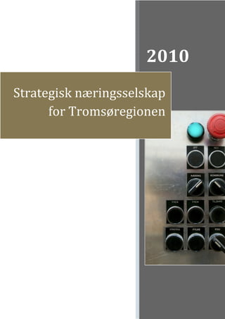 2010
Strategisk næringsselskap
for Tromsøregionen
 