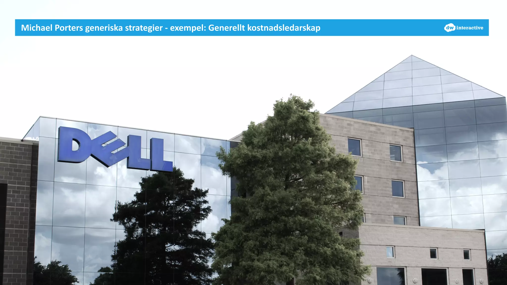 Michael 
Porters 
generiska 
strategier 
-­‐ 
exempel: 
Generellt 
kostnadsledarskap 
 