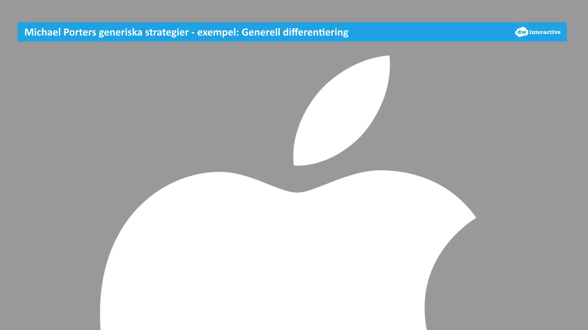 Michael 
Porters 
generiska 
strategier 
-­‐ 
exempel: 
Generell 
differen-ering 
 