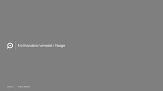 Netthandelsmarkedet i Norge
PAGE 6 THIS IS KNOWIT
 