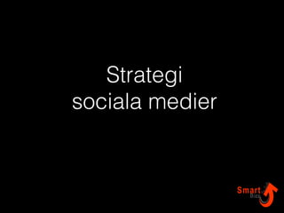 Strategi 
sociala medier 
 