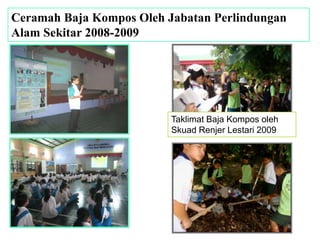 Pusat Kutipan bahan kitar semula untuk </li></ul>masyarakat setempat<br /><ul><li>Memperbaiki perabot atau alatan yang rosak