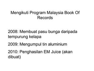 Ceramah penghasilan EM Juice untuk pelajar oleh cikgu fenny<br />EM Juice dihasilkan oleh pelajar bersama dengan guru<br />