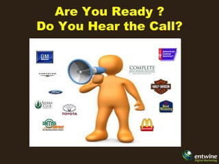 Are You Ready ?
Do You Hear the Call?
 