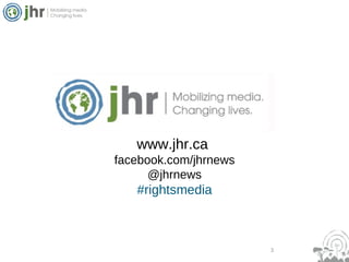 3 www.jhr.ca facebook.com/jhrnews @jhrnews #rightsmedia 