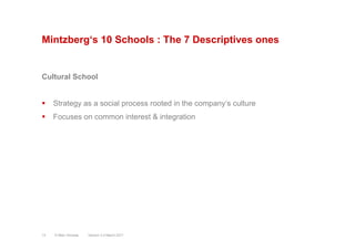 Mintzberg‘s 10 Schools : The 7 Descriptives ones
Cultural School
§  Strategy as a social process rooted in the company‘s ...