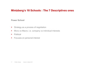 Mintzberg‘s 10 Schools : The 7 Descriptives ones
Power School
§  Strategy as a process of negotiation
§  Micro vs Macro,...