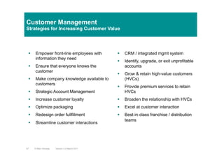 Customer Management
Strategies for Increasing Customer Value
§  Empower front-line employees with
information they need
§...