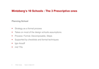 Mintzberg‘s 10 Schools : The 3 Prescriptive ones
Planning School
§  Strategy as a formal process
§  Takes on most of the...