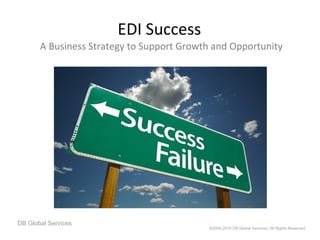 EDI Success  A Business Strategy to Support Growth and Opportunity 