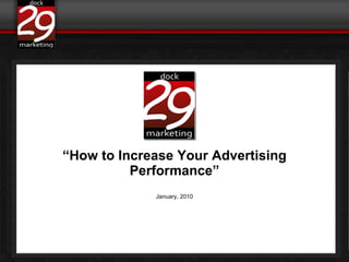 “ How to Increase Your Advertising Performance” January, 2010 