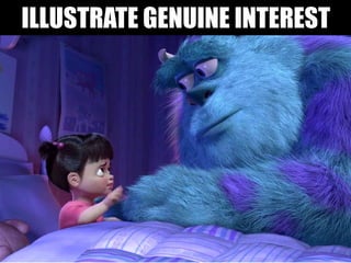 ILLUSTRATE GENUINE INTEREST
 