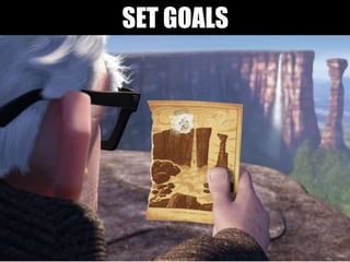 SET GOALS
 