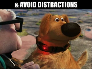 & AVOID DISTRACTIONS
 