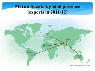 Maruti Suzuki’s global presence
(exports in 2011-12)
 
