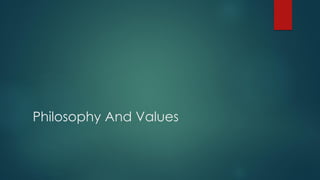 Philosophy And Values
 