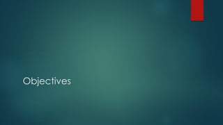 Objectives
 