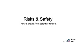 Risks & Safety
How to protect from potential dangers
86
 