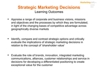Strategic Marketing Decisions Learning Outcomes ,[object Object],[object Object],[object Object]