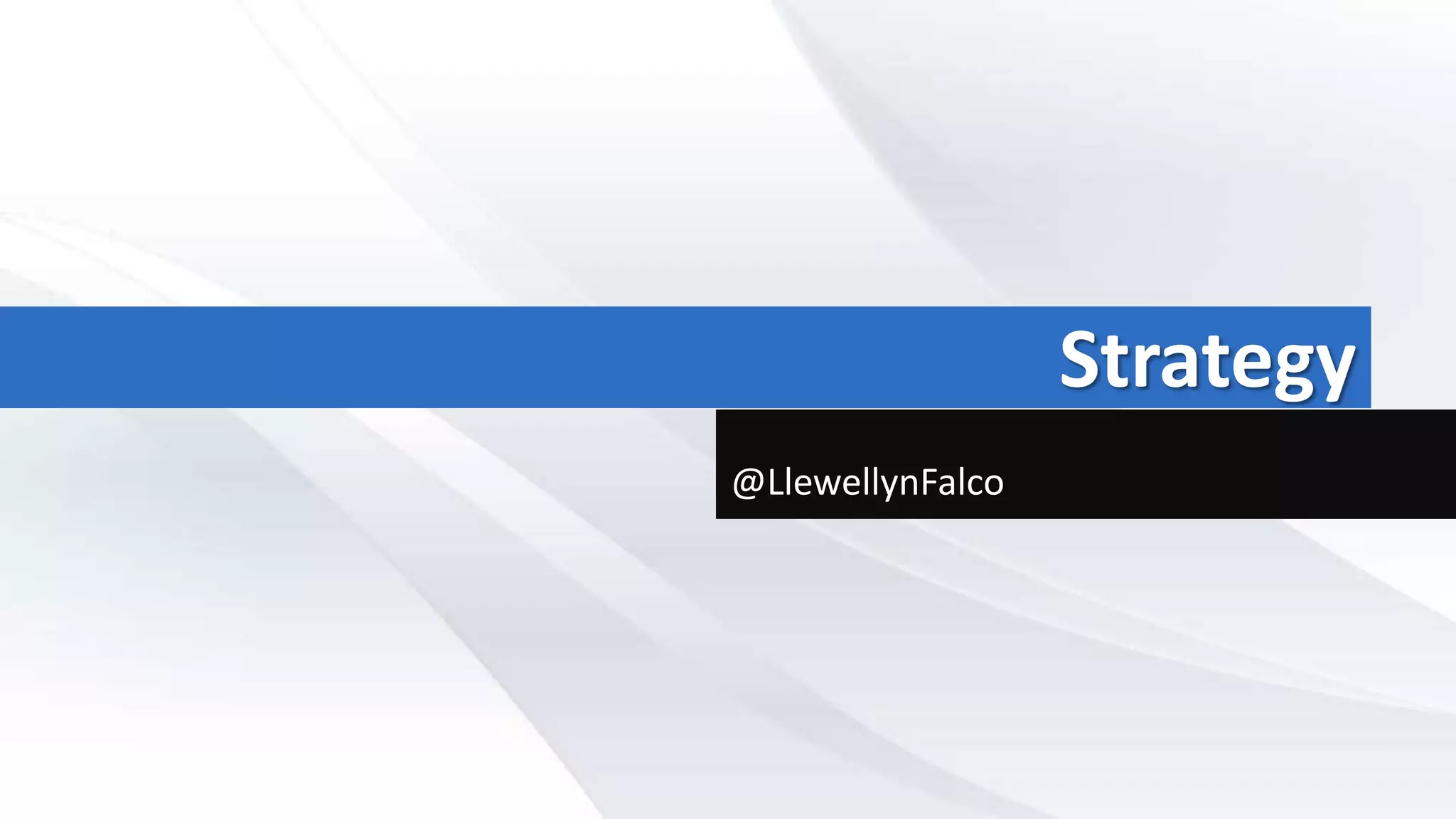 Strategy
@LlewellynFalco
 