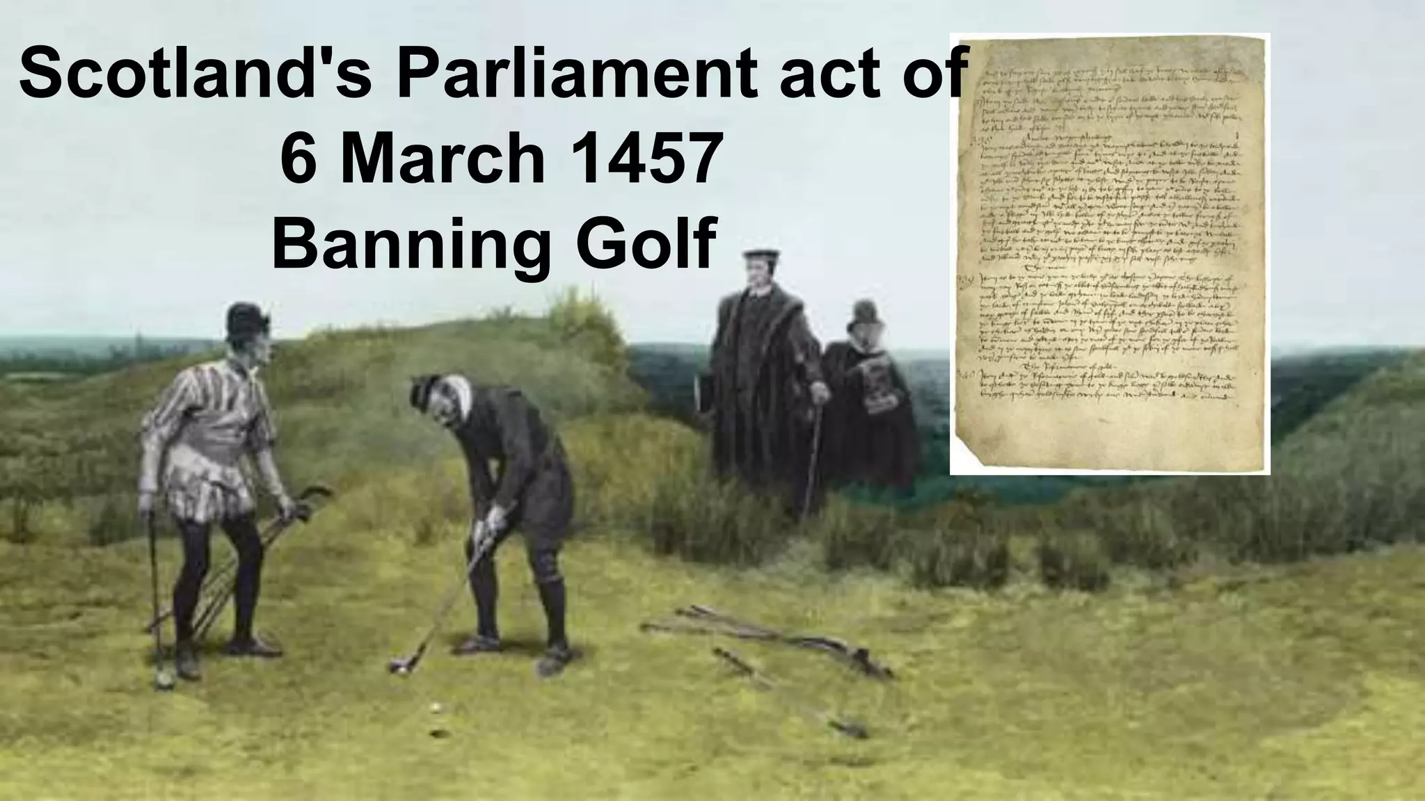 Scotland's Parliament act of
6 March 1457
Banning Golf
 