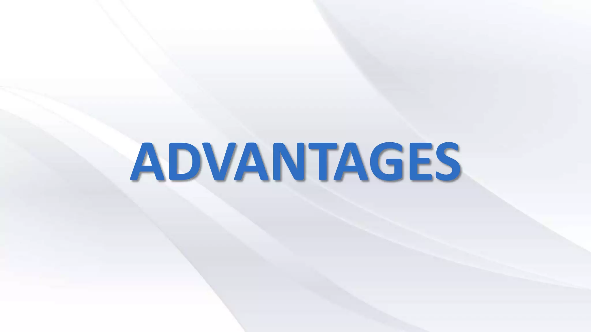 ADVANTAGES
 