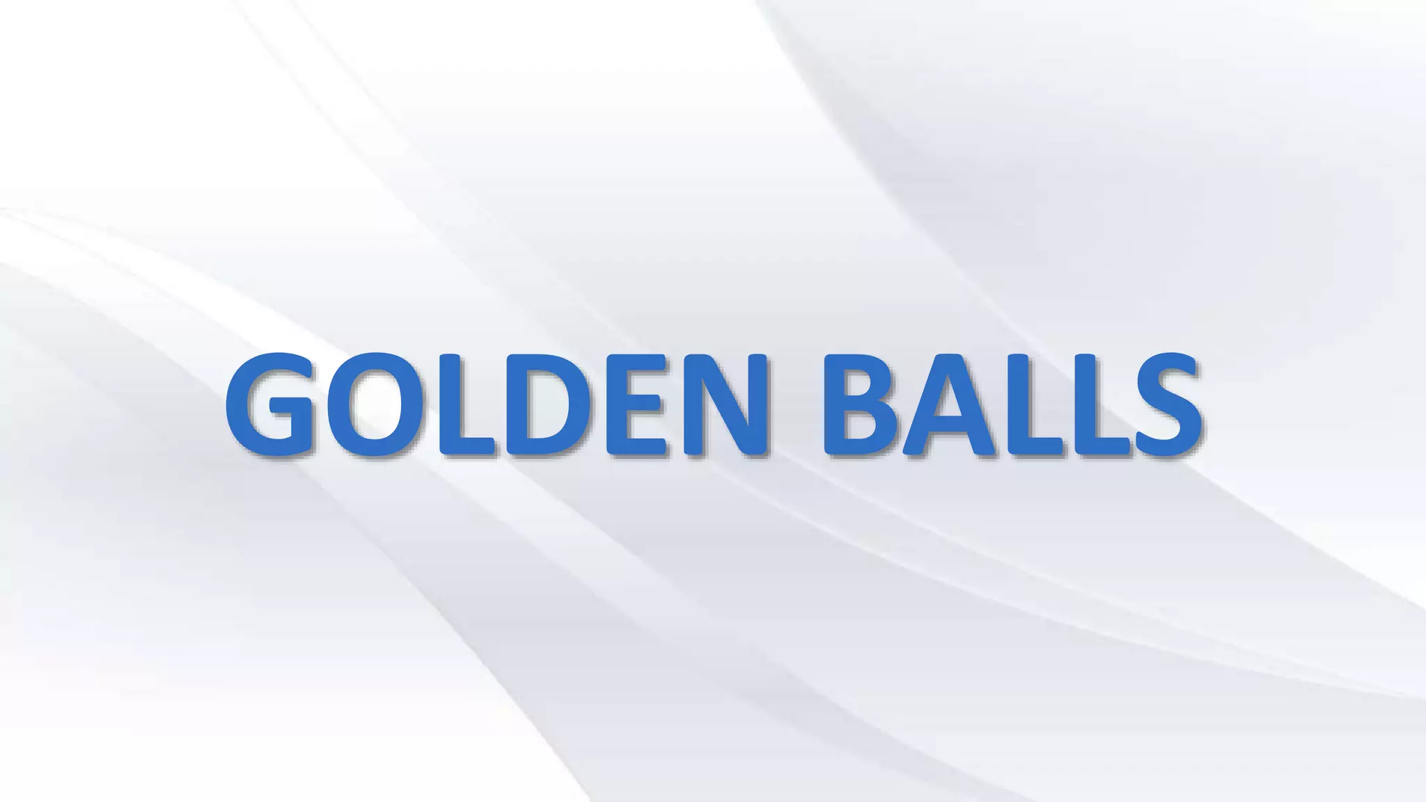 GOLDEN BALLS
 