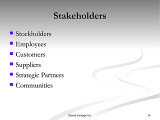 Stakeholders Stockholders Employees Customers Suppliers Strategic Partners Communities Glocal Vantage Inc. 