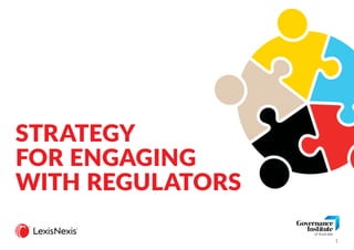 STRATEGY
FOR ENGAGING
WITH REGULATORS
1
 