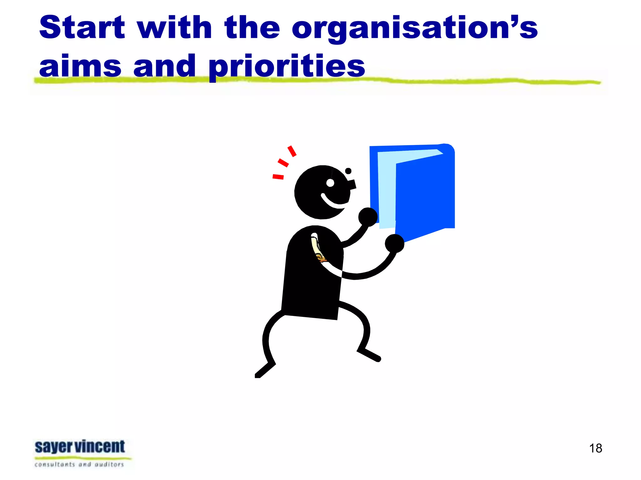 Start with the organisation’s aims and priorities18