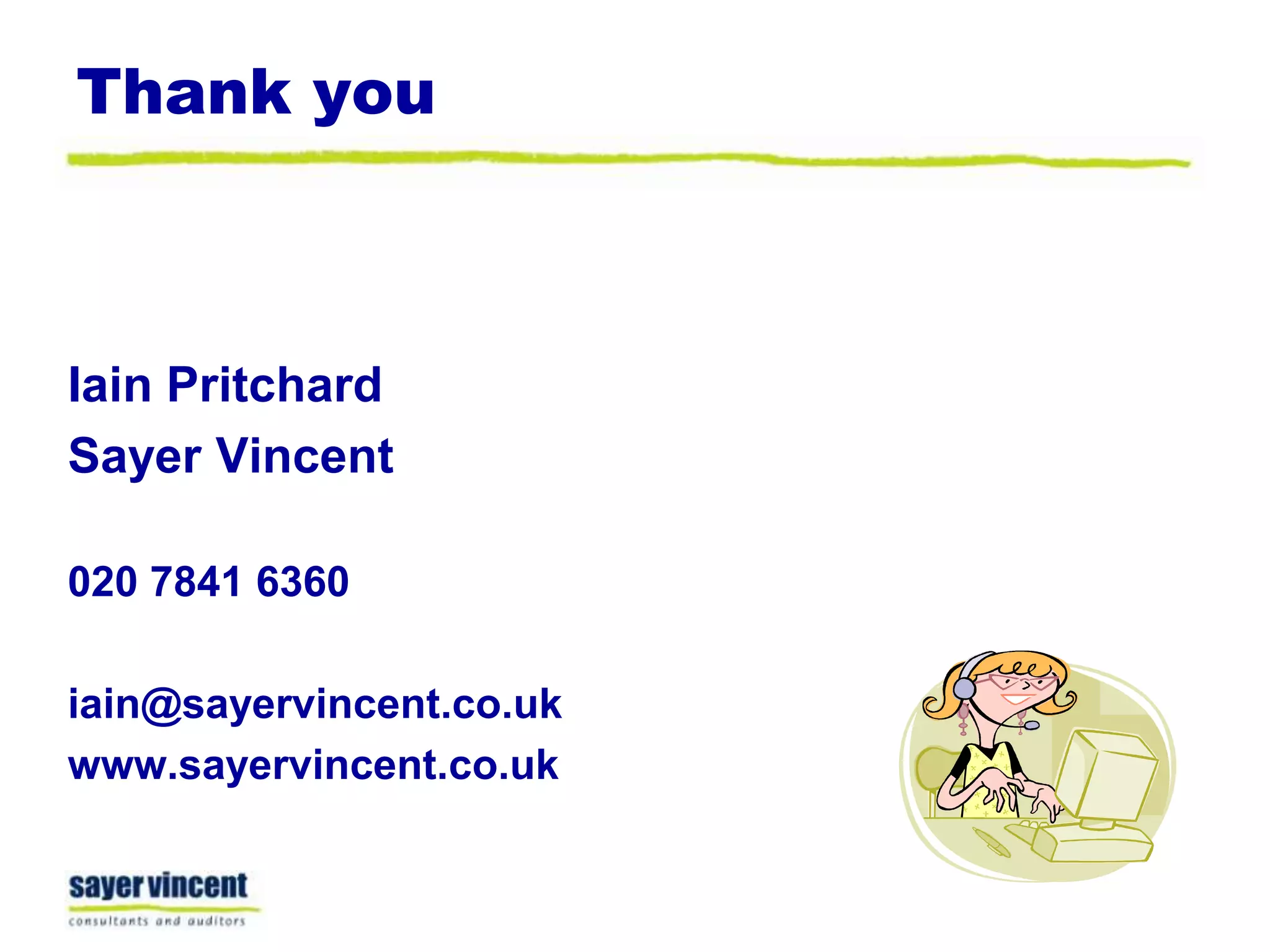 Thank youIain PritchardSayer Vincent020 7841 6360iain@sayervincent.co.ukwww.sayervincent.co.uk