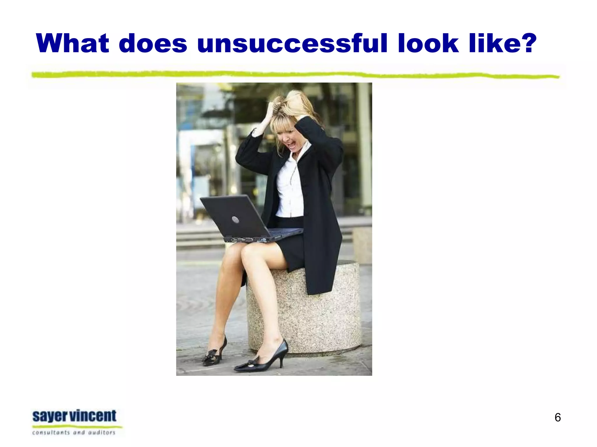What does unsuccessful look like?6