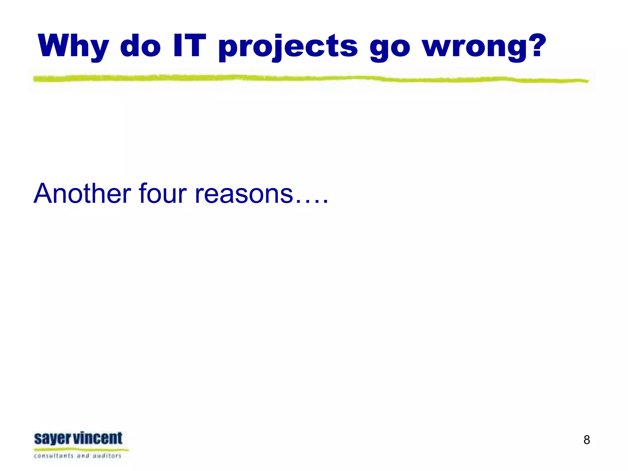 Why do IT projects go wrong?8Another four reasons….