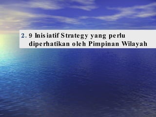 2.  9 Inisiatif Strategy yang perlu diperhatikan oleh Pimpinan Wilayah 