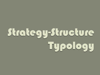 Strategy-Structure Typology 