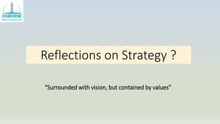 “surrounded with vision, but contained by values”
Kerry Osborne
 
