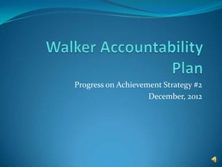 Progress on Achievement Strategy #2
                    December, 2012
 